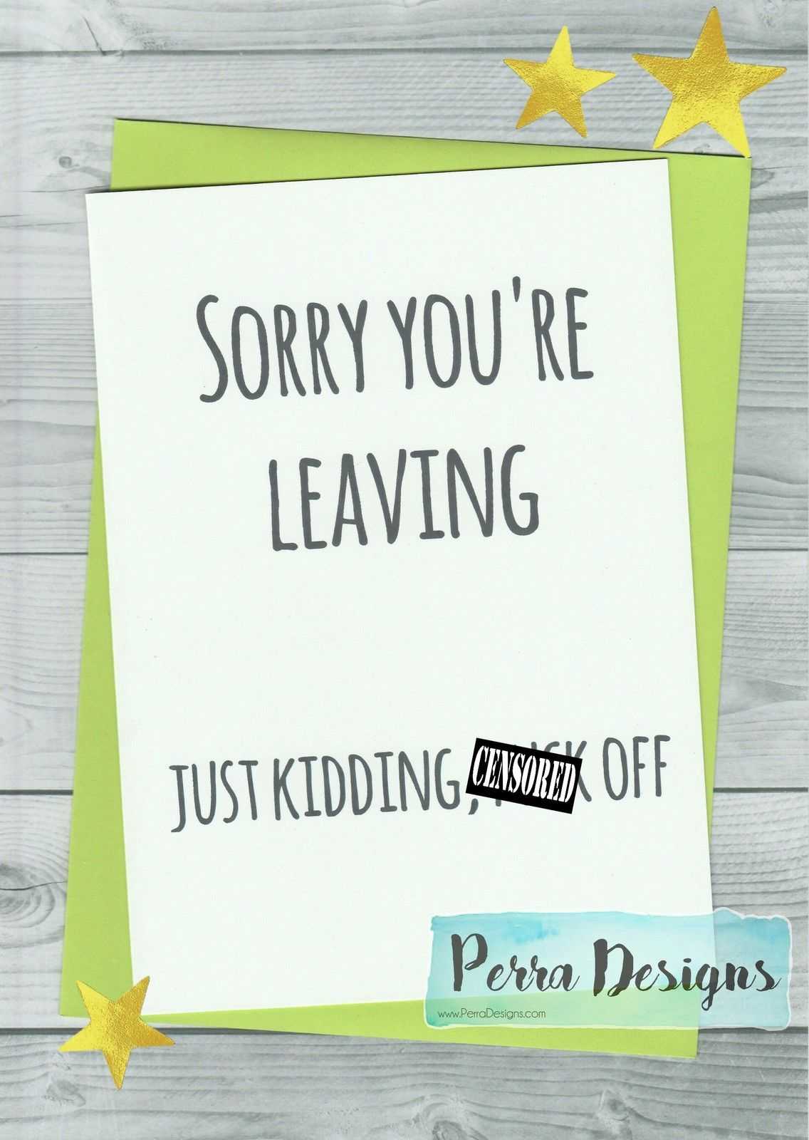 2.75 Gbp – Sorry You're Leaving Card, Rude, Crass, Mature With Sorry You Re Leaving Card Template
