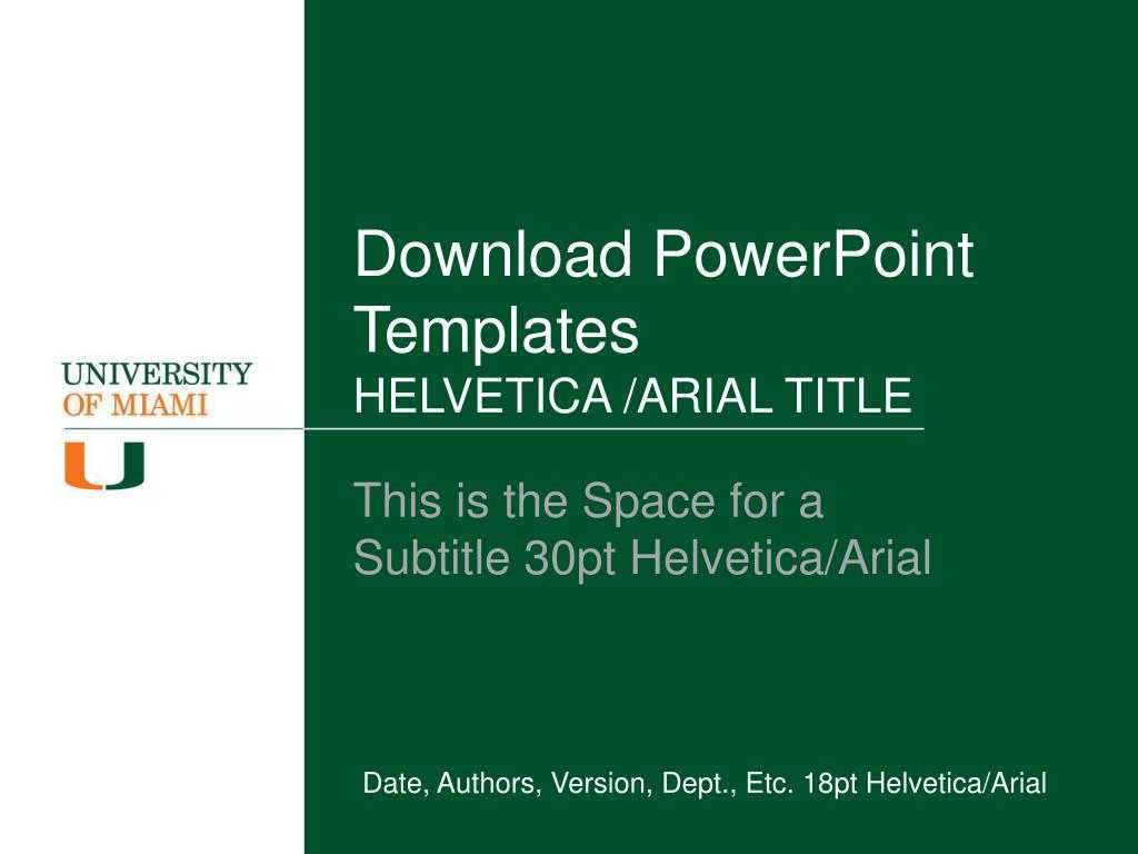 Ppt – Download Powerpoint Templates Helvetica /arial Title For University Of Miami Powerpoint Template