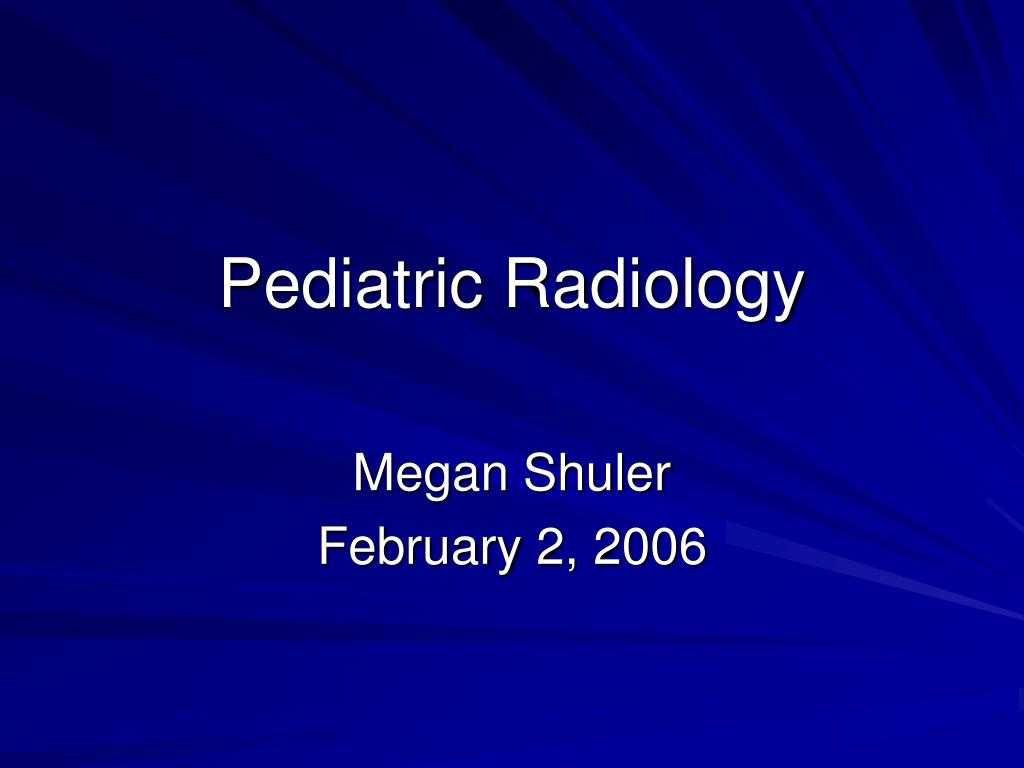 Ppt – Pediatric Radiology Powerpoint Presentation – Id:525798 In Radiology Powerpoint Template