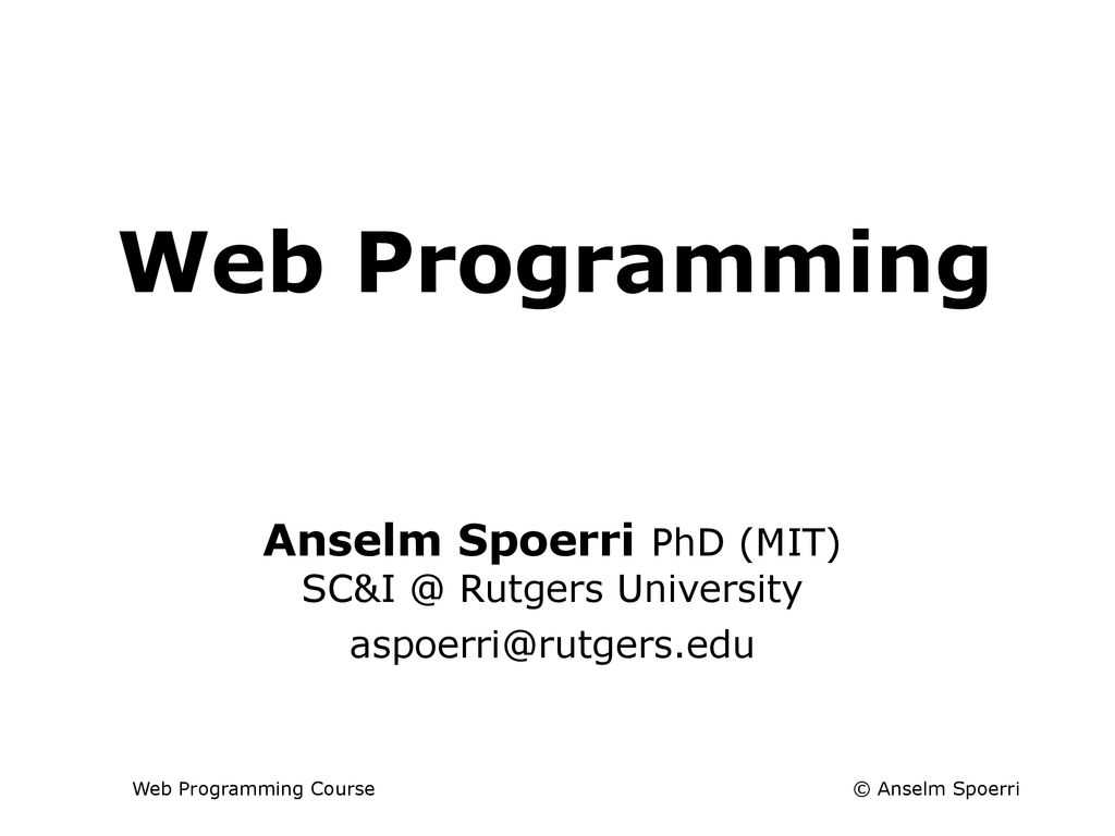 Web Programming Anselm Spoerri Phd (Mit) Rutgers University In Rutgers Powerpoint Template
